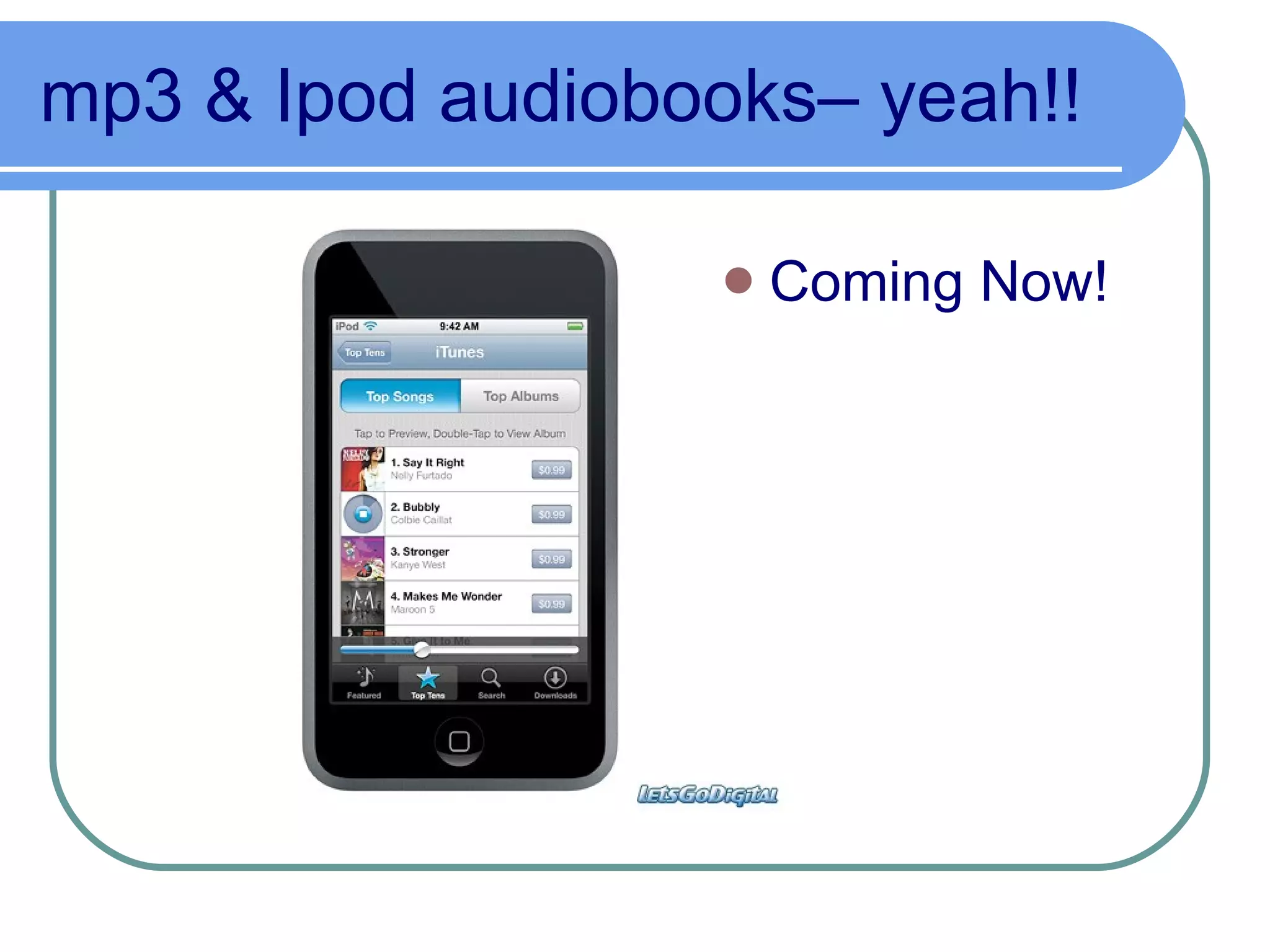 mp3 & Ipod audiobooks– yeah!! Coming Now! 