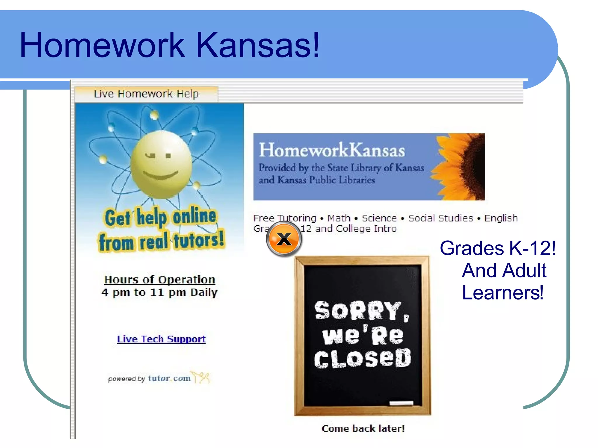 Homework Kansas! Grades K-12! And Adult Learners! 