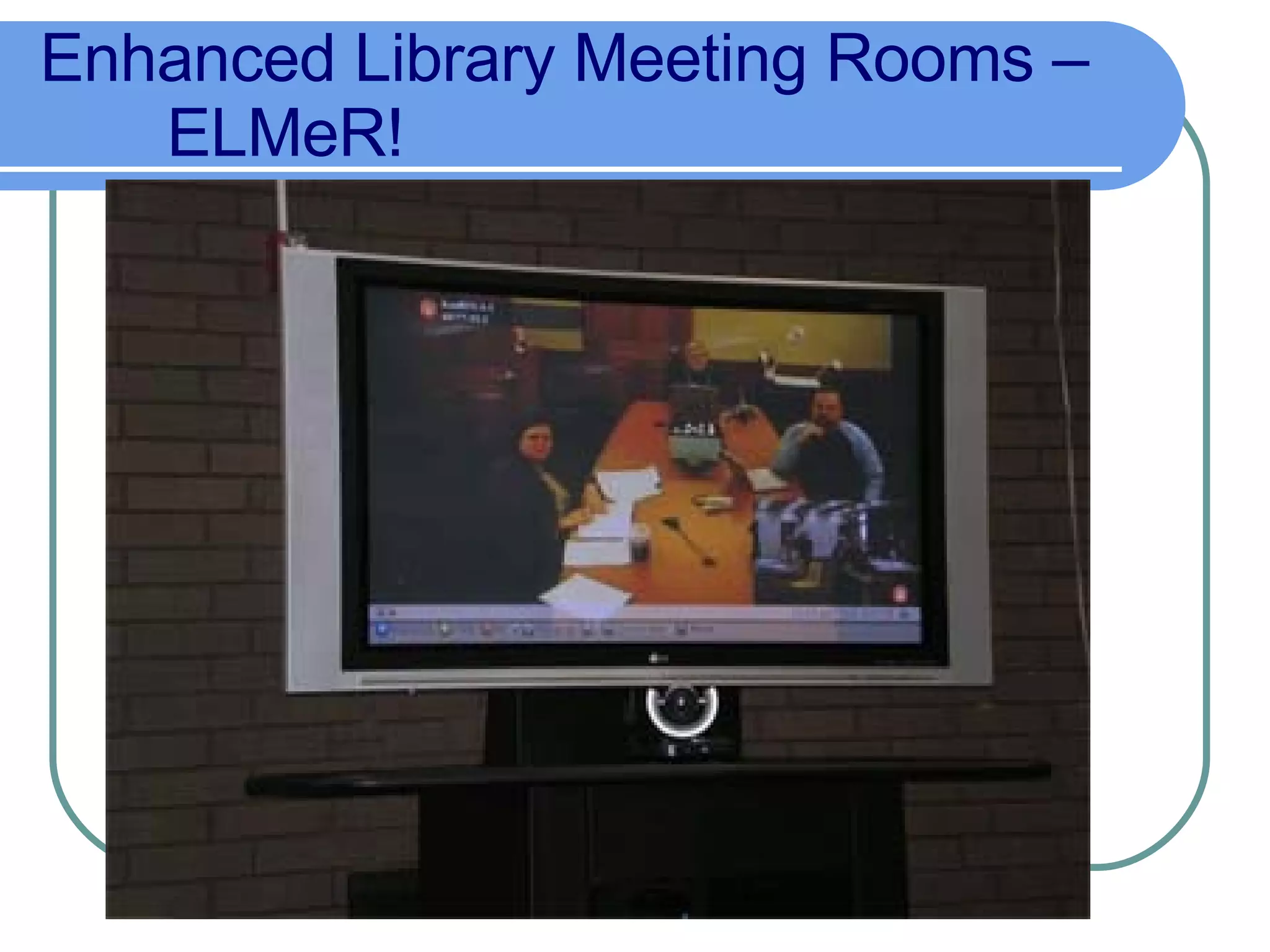 Enhanced Library Meeting Rooms – ELMeR! 