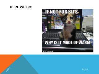 HERE WE GO!
N E K L S
 