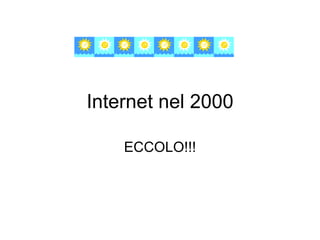 Internet nel 2000 ECCOLO!!! 