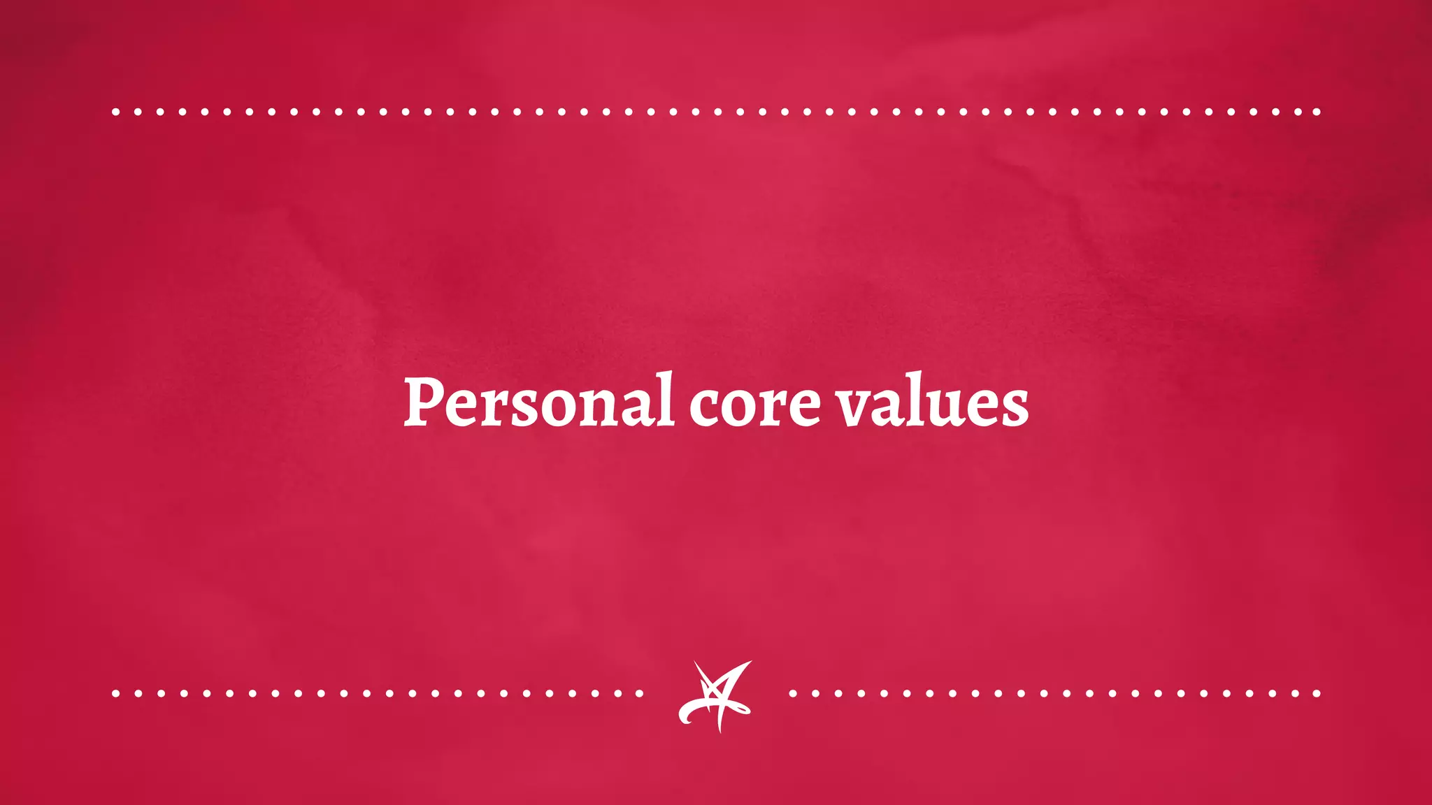 Personal core values
 