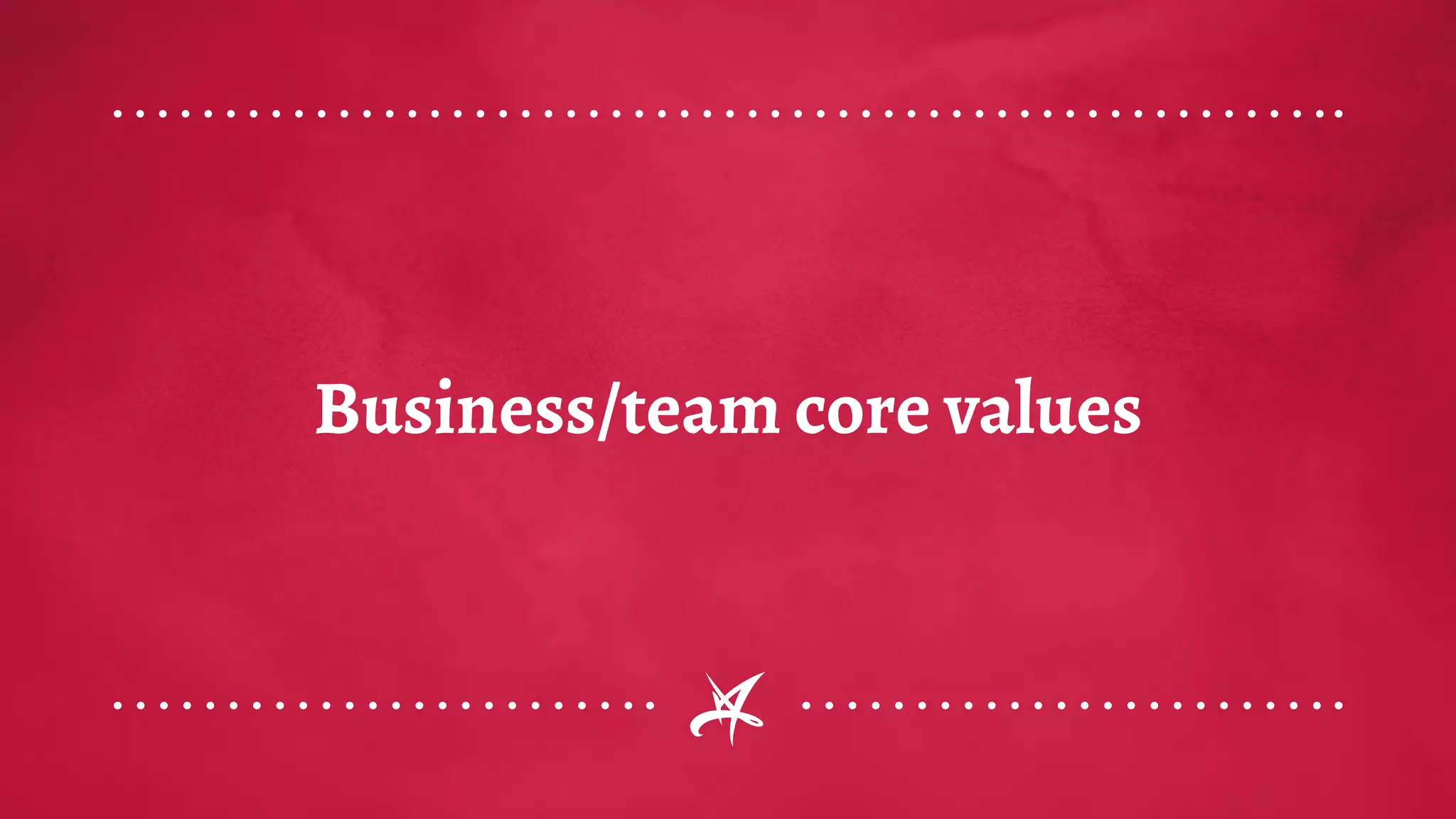 Business/team core values
 