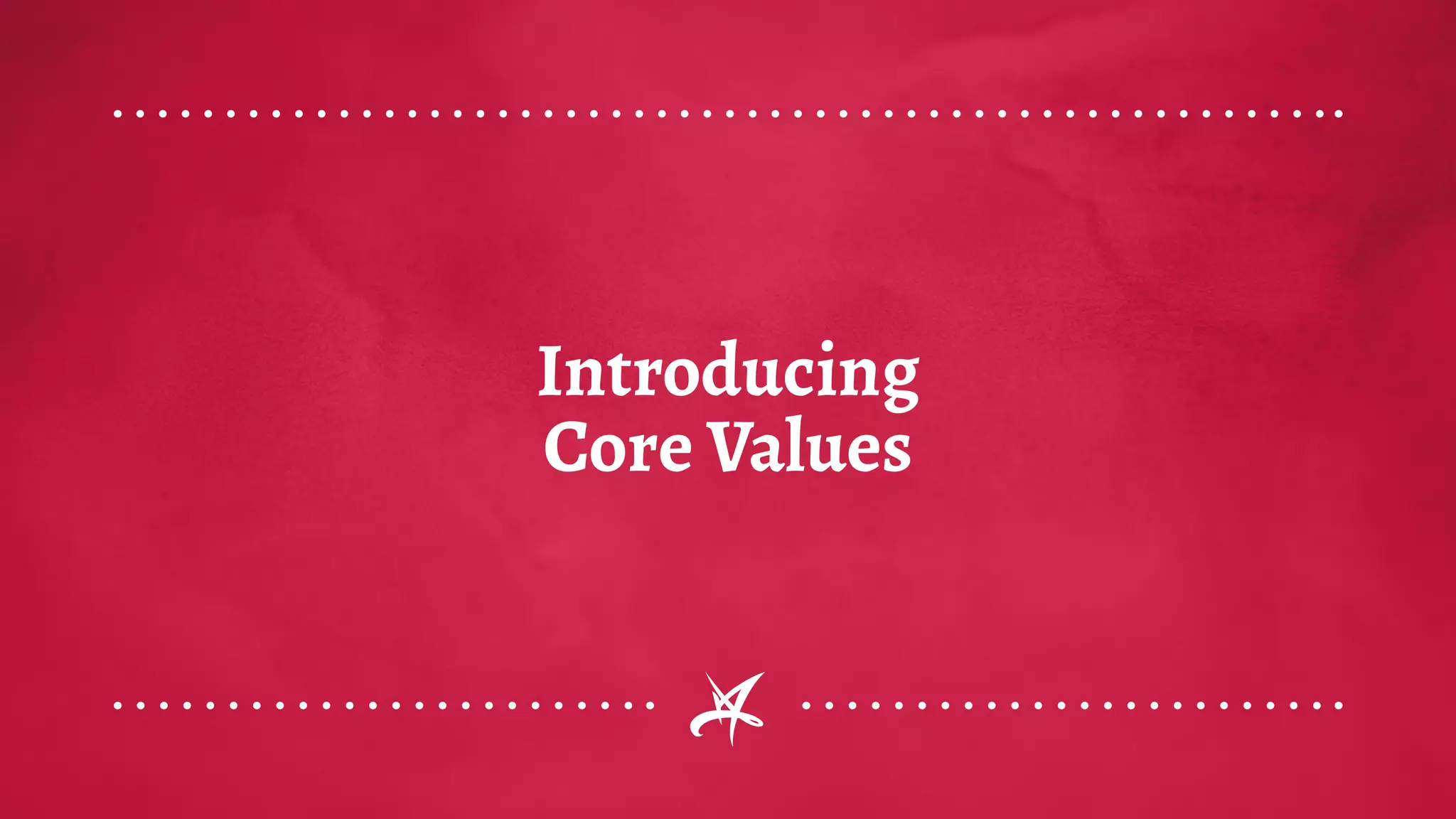 Introducing
Core Values
 