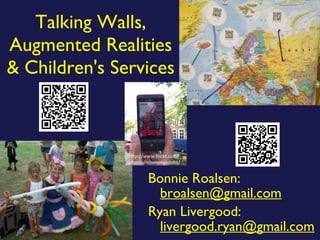 Talking Walls, Augmented Realities & Children's Services ,[object Object],[object Object]