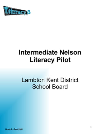 Intermediate Nelson Literacy Pilot Lambton Kent District School Board Grade 8 – Sept 2008 