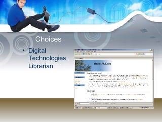 Choices Digital Technologies Librarian 