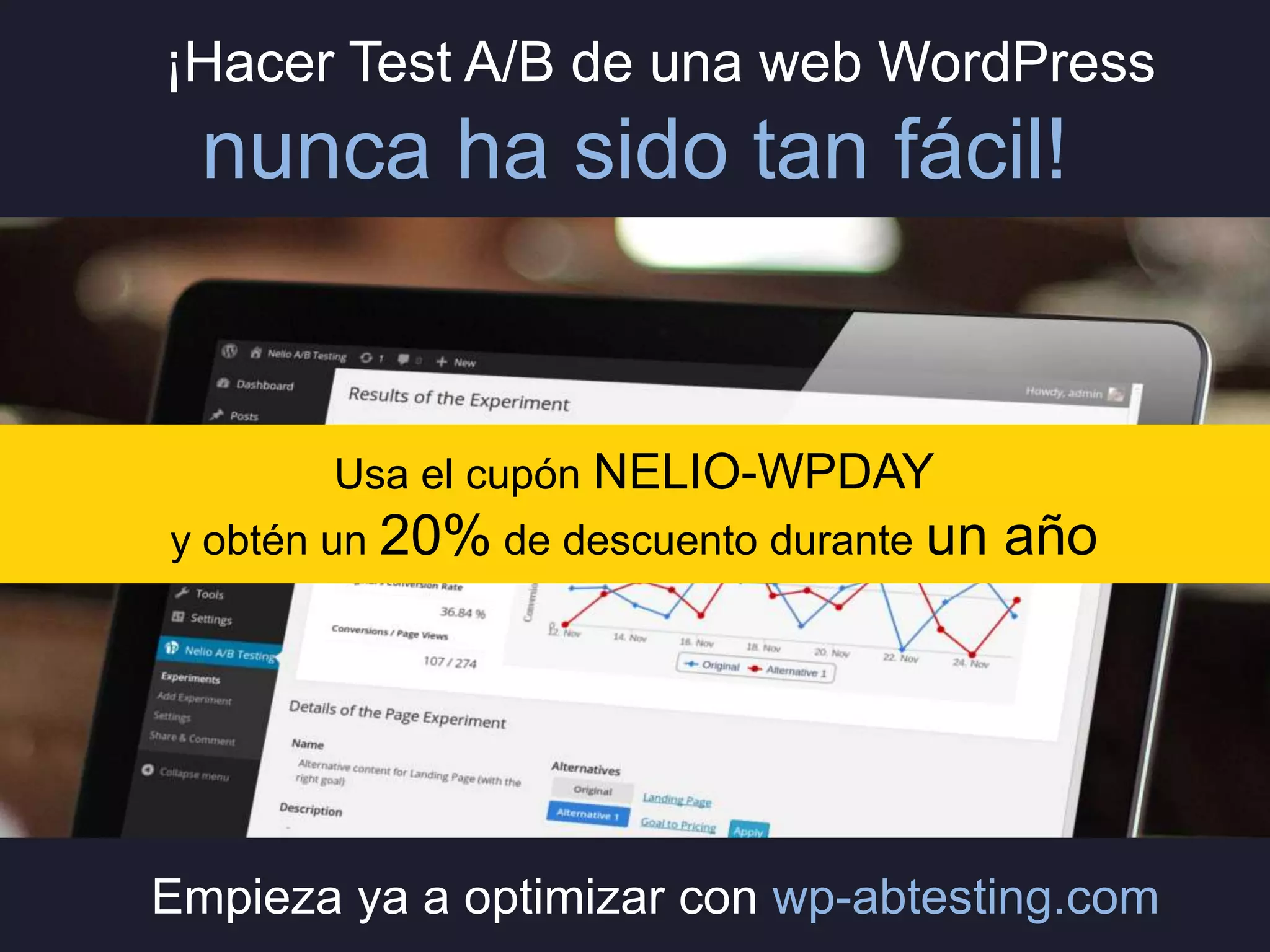 ¡Hacer Test A/B de una web WordPress

nunca ha sido tan fácil!

Usa el cupón NELIO-WPDAY
y obtén un 20% de descuento durante un

año

Empieza ya a optimizar con wp-abtesting.com

 