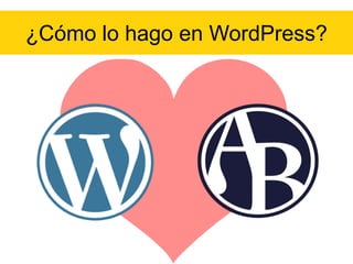 ¿Cómo lo hago en WordPress?

 