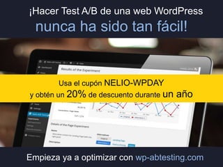¡Hacer Test A/B de una web WordPress

nunca ha sido tan fácil!

Usa el cupón NELIO-WPDAY
y obtén un 20% de descuento durante un

año

Empieza ya a optimizar con wp-abtesting.com

 