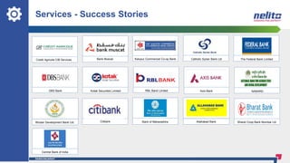Services - Success Stories
RBL Bank Limited Axis Bank
Bhutan Development Bank Ltd.
DBS Bank Kotak Securities Limited
The Federal Bank Limited
NABARD
Bharat Coop Bank Mumbai LtdCitibank Bank of Maharashtra Allahabad Bank
Central Bank of India
Catholic Syrian Bank LtdKalupur Commercial Co-op BankBank MuscatCredit Agricole CIB Services
 