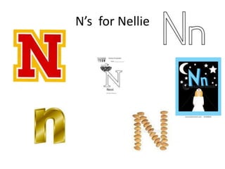 N’s for Nellie
 