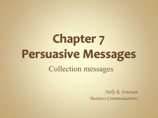 Collection messages

                   Nelly R. Emerson
            Business Communications
 