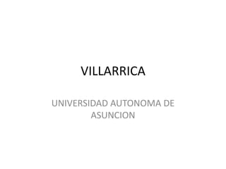 VILLARRICA
UNIVERSIDAD AUTONOMA DE
ASUNCION
 