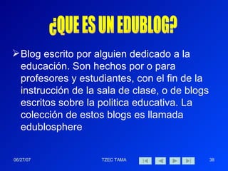 Blog escrito por alguien dedicado a la educación. Son hechos por o para profesores y estudiantes, con el fin de la instrucción de la sala de clase, o de blogs escritos sobre la politica educativa. La colección de estos blogs es llamada edublosphere ¿QUE ES UN EDUBLOG? 