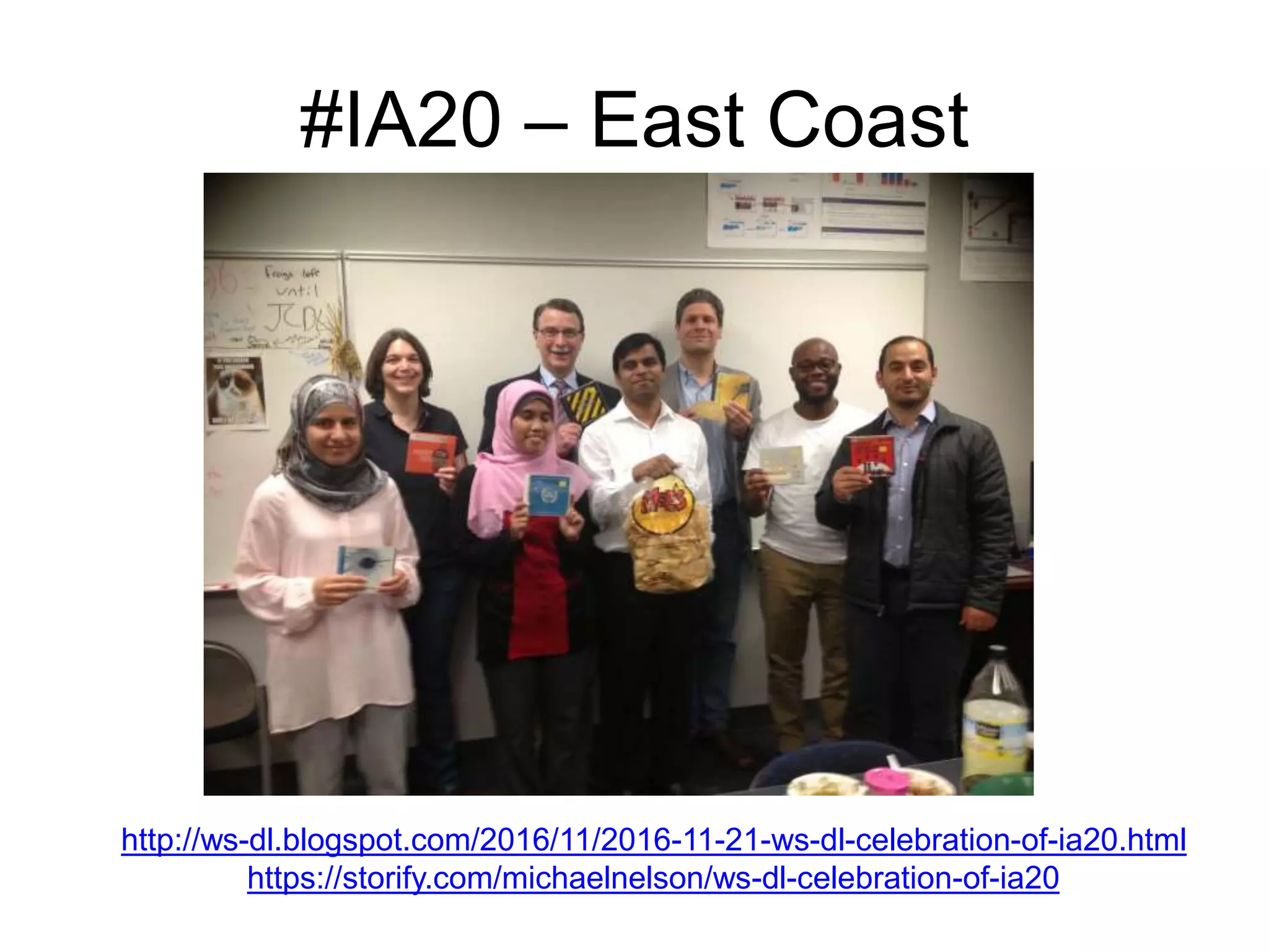 #IA20 – East Coast
http://ws-dl.blogspot.com/2016/11/2016-11-21-ws-dl-celebration-of-ia20.html
https://storify.com/michaelnelson/ws-dl-celebration-of-ia20