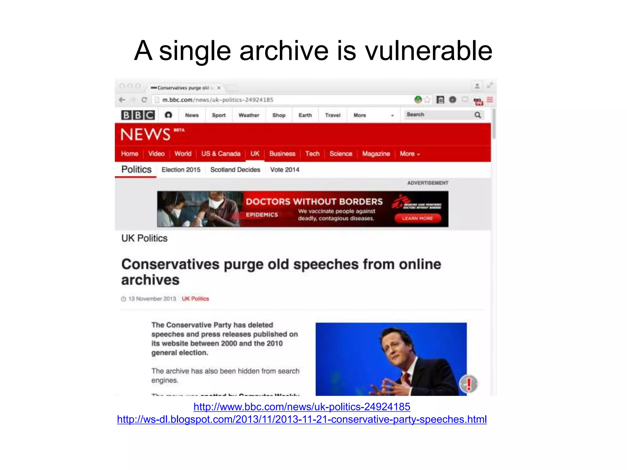 A single archive is vulnerable
http://www.bbc.com/news/uk-politics-24924185
http://ws-dl.blogspot.com/2013/11/2013-11-21-conservative-party-speeches.html