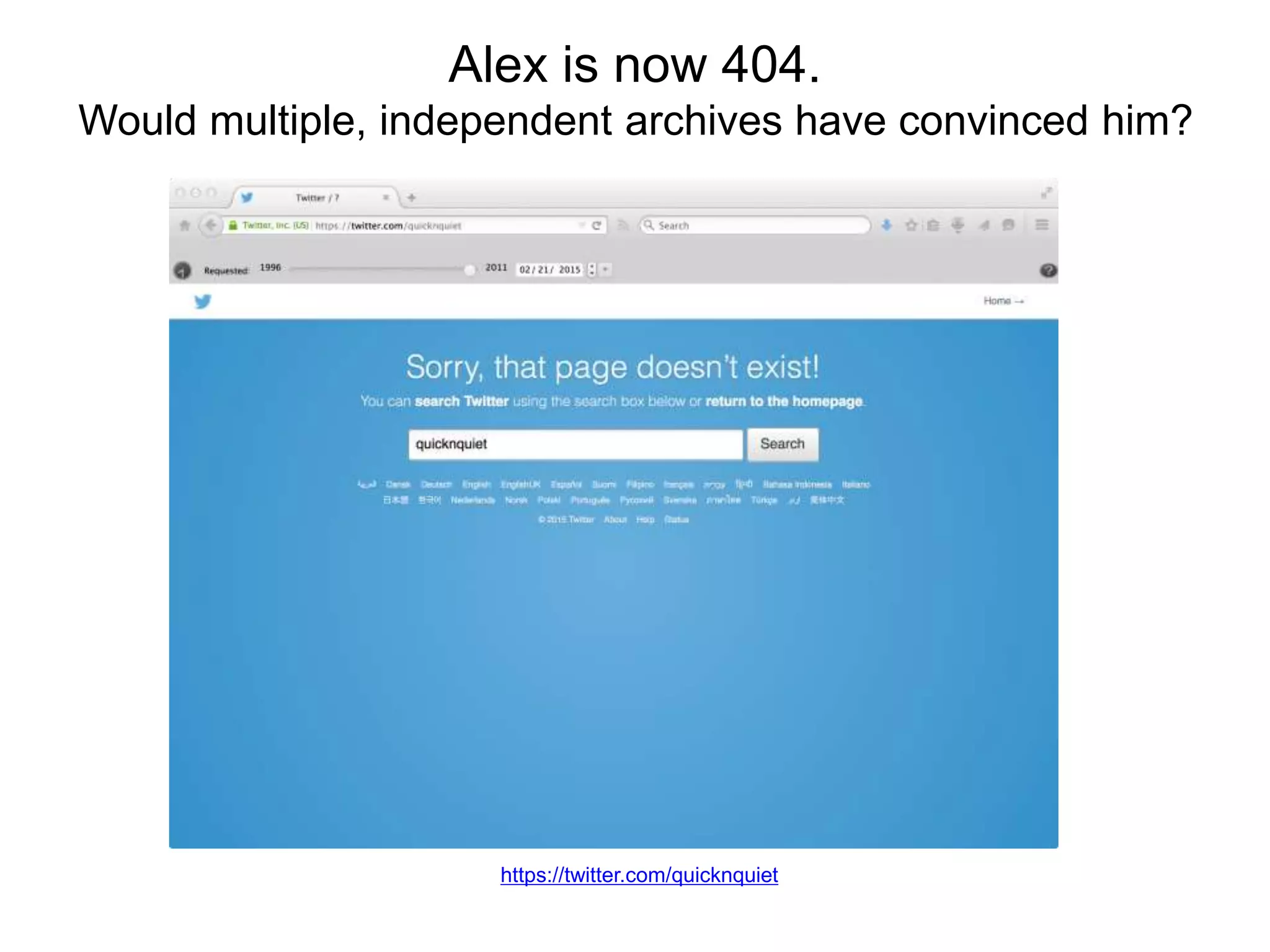Alex is now 404.
Would multiple, independent archives have convinced him?
https://twitter.com/quicknquiet
