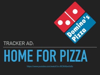 HOME FOR PIZZA
TRACKER AD:
https://www.youtube.com/watch?v=-RCWAbwVsEs
 