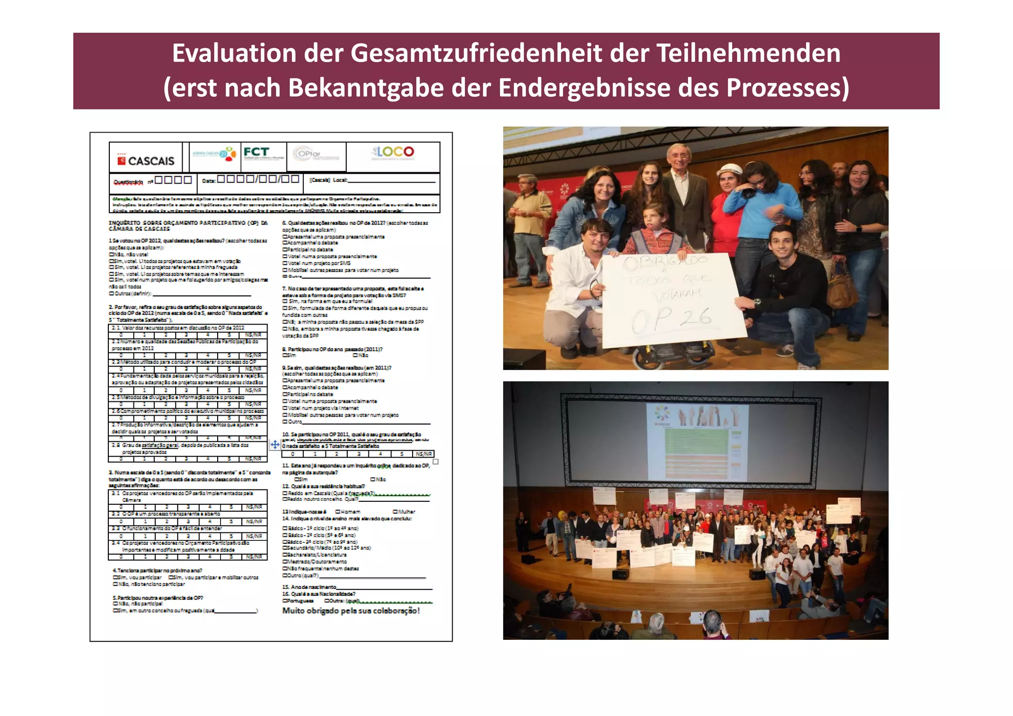 Evaluation der Gesamtzufriedenheit der Teilnehmenden
(erst nach Bekanntgabe der Endergebnisse des Prozesses)  
 