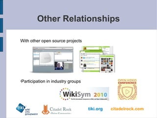 Other Relationships With other open source projects Participation in industry groups 