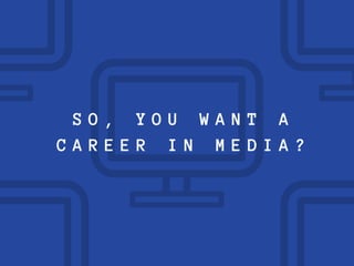 Nelson Lewis | So, You Want a Career In Media?