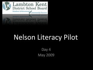 Nelson Literacy Pilot Day 4 May 2009 