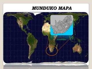 MUNDUKO MAPA




       SUDAFRIKA
 