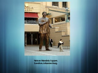 Nelson Mandela Square,
Sandton,Johannesburg.
 