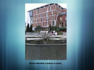 Nelson Mandela Gardens in Leeds.
 