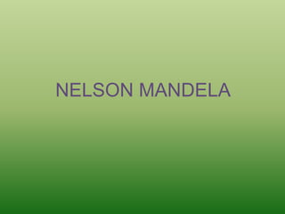 NELSON MANDELA
 