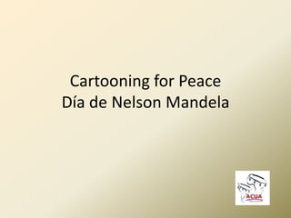 Cartooning for Peace
Día de Nelson Mandela
 
