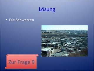 Lösung
• Die Schwarzen
Zur Frage 9Zur Frage 9
 