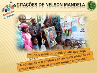 CITAÇÕES DE NELSON MANDELA

 