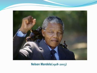 Nelson Mandela(1918-2013)
 
