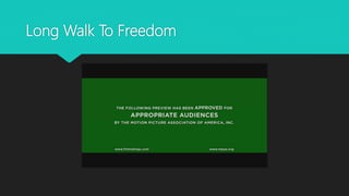 Long Walk To Freedom
 