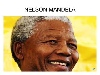 NELSON MANDELA

 