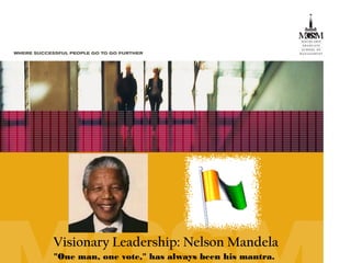 Visionary Leadership: Nelson Mandela
"One man, one vote," has always been his mantra.

 