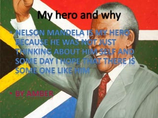 Nelson Mandela - My Hero