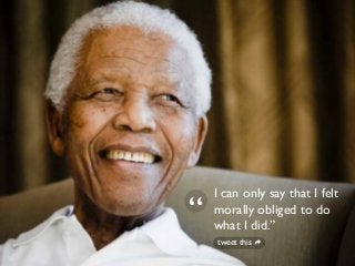 I can only say that I felt
morally obliged to do
what I did.”
tweet this

 