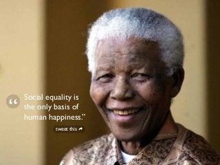 Social equality is
the only basis of
human happiness.”
tweet this

 