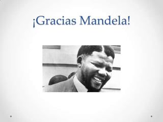 ¡Gracias Mandela!

 