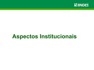 Aspectos Institucionais 
 