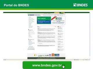 Portal do BNDES 
www.bndes.gov.br 
 