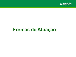Formas de Atuação 
 