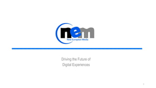 Driving the Future of
Digital Experiences
1	
  
 