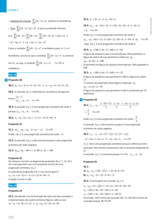 130
Unidade 3
130 Unidade 3 – NEMA11PR (20152608)
• Hipótese de indução: ( ) 2
1
2 1
p
k
k p
=
− =
∑ (admite-se verdadeira).
• Tese: ( ) ( )
1
2
1
2 1 1
p
k
k p
+
=
− = +
∑ (o que se pretende mostrar).
Ora, ( ) ( ) ( ) ( )
1 1
2
1 1 1
2 1 2 1 2 1 2 1 1
p p p
k k k p
k k k p p
+ +
= = = +
− = − + − = + + −
∑ ∑ ∑
( )
2
2 2
2 2 1 2 1 1
p p p p p
= + + − = + + = + .
Como a condição ( ) 2
1
2 1
n
k
k n
=
− =
∑ é verdadeira para 1
n = e é
hereditária, conclui-se que a condição ( ) 2
1
2 1
n
k
k n
=
− =
∑ é universal
em N , ou seja, a condição ( ) 2
1
2 1 ,
n
k
k n n
=
−= ∀ ∈
∑ N é
verdadeira.
Pág. 48
Proposta 30
30.1. 6 3 7 6
3 4 9 12 21 e 4 21 4 25
a a a a
= + × = + = = + = + = .
30.2. A sucessão ( )
n
a é definida por recorrência da seguinte
forma:
1
1
1
4,
n n
a
a a n
+
=


= + ∀ ∈
 N
30.3. A sucessão ( )
n
a é uma progressão aritmética de razão 4
porque 1 4,
n n
a a n
+ − = ∀ ∈N .
30.4. ( ) ( )
1 1 1 1 4 4 3
n
a a n r n n
= + − × = + − × = −
Proposta 31
31.1. 1 2 2,
n n n n
w w w w n
+ − = − − =
− ∀ ∈N
Então, ( )
n
w é uma progressão aritmética de razão 2
− .
31.2. A sucessão ( )
n
w é decrescente porque é uma progressão
aritmética de razão negativa.
31.3. ( )
100 1 99 3 99 2 195
w w r
= + × = + × − =−
Proposta 32
Os números inscritos na diagonal do quadrado são 1, 7, 13, 19 e
25 e correspondem aos cinco primeiros termos de uma
progressão aritmética ( )
n
u .
A razão dessa progressão é 6 e o seu termo geral é
( ) ( )
1 1 1 1 6 6 5
n
u u n r n n
= + − × = + − × = − .
A opção correta é a (B).
Pág. 49
Proposta 33
33.1. Atendendo à lei de formação de cada uma das sucessões e
à representação das quatro primeiras figuras, sabe-se que:
5 4 5 4
3 10 3 13 e 6 22 6 28
a a p p
= + = + = = + = + = .
33.2. 3 2 e 6 2
n n
a n p n
=
− =
− .
33.3. ( ) ( )
1 3 1 2 3 2 3 3 2 3 2
n n
a a n n n n
+ − = + − − − = + − − +
3, n
= ∀ ∈N .
Então, ( )
n
a é uma progressão aritmética de razão 3.
( ) ( )
1 6 1 2 6 2 6 6 2 6 2 6,
n n
p p n n n n n
+ − = + − − − = + − − + = ∀ ∈N
Logo, ( )
n
p é uma progressão aritmética de razão 6.
33.4. 148 3 2 148 50
n
a n n
= ⇔ − = ⇔ =
A figura da sequência que é constituída por 148 quadrados é a
figura de ordem 50 cujo perímetro é dado por 50
p .
50 6 50 2 298
p = × − =
O perímetro da figura da sequência formada por 148 quadrados é
298.
33.5. 160 6 2 160 27
n
p n n
= ⇔ − = ⇔ =
A figura da sequência cujo perímetro é 160 é a figura de ordem
27.
O número de quadrados dessa figura é dado por 27
a .
27 3 27 2 79
a = × − =
A figura da sequência cujo perímetro é 160 é constituída por 79
quadrados.
Proposta 34
34.1.
( )
1
1 5 1 1 5 1 5 5 1 5
3 3 3
n n
n n n n
u u
+
− + − − − − +
−
= −
=
5
,
3
n
=
− ∀ ∈N
Então, ( )
n
u é uma progressão aritmética de razão
5
3
− .
A sucessão ( )
n
u é decrescente porque é uma progressão
aritmética de razão negativa.
34.2. ( ) ( ) ( )
2 2
1 1 2 1 2
n n
v v n n n n
+ − = + + + − +
2 2
2 1 2 2 2 2 3,
n n n n n n n
= + + + + − − = + ∀ ∈N
( )
n
v não é uma progressão aritmética porque a diferença entre
quaisquer dois termos consecutivos não é constante (depende de
n).
A sucessão ( )
n
v é crescente porque 1
, 0
n n
n v v
+
∀ ∈ − 
N .
Proposta 35
35.1.
a) ( )
20 12 20 12 15 8 4 47
u u r
= + − × = + × =
b) 7 12 5 15 5 4 5
u u r
= − = − × =
−
35.2. O termo geral da sucessão ( )
n
u é:
( ) ( )
12 12 15 12 4 4 33
n
u u n r n n
= + − × = + − × = −
139 4 33 139 43
n
u n n
= ⇔ − = ⇔ =
150 4 33 150 45,75
n
u n n
= ⇔ − = ⇔ =
Conclusão: 139 é termo da sucessão (43.°) e 150 não é termo da
sucessão porque 45,75∉N.
NEMA11PR
©
Porto
Editora
 