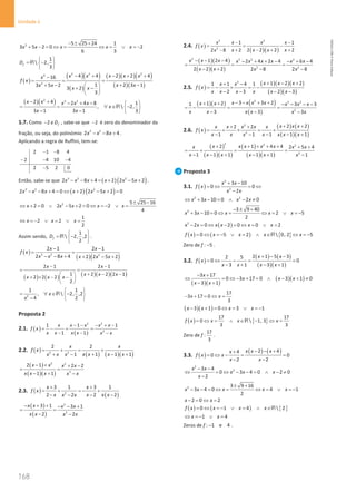 168
Unidade 4
168 Unidade 4 – NEMA11PR (20152608)
2 5 25 24 1
3 5 2 0 2
6 3
x x x x x
− ± +
+ − = ⇔ = ⇔ = ∨ =
−
1
 2,
3
f
D
 
= −
 
 
R
( )
( )( )
( )
( )( )( )
( )( )
2 2 2
4
2
4 4 2 2 4
16
1 2 3 1
3 5 2
3 2
3
x x x x x
x
f x
x x
x x
x x
− + − + +
−
= = =
+ −
+ −  
+ −
 
 
( )( )
2 3 2
2 4 2 4 8 1
,  2,
3 1 3 1 3
x x x x x
x
x x
− + − + −  
= ∀ ∈ −
 
− −  
R
1.7. Como 2 f
D
− ∉ , sabe-se que 2
− é zero do denominador da
fração, ou seja, do polinómio 3 2
2 8 4
x x x
− − + .
Aplicando a regra de Ruffini, tem-se:
2 1 8 4
2 4 10 4
2 5 2 0
− −
− − −
−
Então, sabe-se que ( )( )
3 2 2
2 8 4 2 2 5 2
x x x x x x
− − + = + − + .
( ) ( )
3 2 2
2 8 4 0 2 2 5 2 0
x x x x x x
− − + = ⇔ + − + =
2 5 25 16
2 0 2 5 2 0 2
4
x x x x x
± −
⇔ + = ∨ − + = ⇔ =
− ∨ =
1
2 2
2
x x x
⇔ =
− ∨ = ∨ =
Assim sendo,
1
 2, ,2
2
f
D
 
= −
 
 
R .
( )
( )( )
3 2 2
2 1 2 1
2 8 4 2 2 5 2
x x
f x
x x x x x x
− −
=
− − + + − +
( ) ( ) ( )( )( )
2 1 2 1
1 2 2 2 1
2 2 2
2
x x
x x x
x x x
− −
=
+ − −
 
+ × − −
 
 
2
1 1
,  2, ,2
4 2
x
x
 
= ∀ ∈ −
 
−  
R
Proposta 2
2.1. ( )
( )
2 2
2
1 1 1
1 1
x x x x x
f x
x x x x x x
− − − + −
=
− = =
− − −
2.2. ( )
( ) ( )( )
2 2
2 2
1 1 1
1
x x
f x
x x x x
x x x
= + = +
+ − +
+ −
( )
( )( )
2 2
3
2 1 2 2
1 1
x x x x
x x x x x
− + + −
=
− + −
2.3. ( )
( )
2
3 1 3 1
2 2 2
2
x x
f x
x x x x
x x
+ +
= + =
− +
− − −
−
( )
( )
2
2
3 1 3 1
2 2
x x x x
x x x x
− + + − − +
=
− −
2.4. ( )
( )( )
2 2
2
1 1
2 2 2 2 2
2 8
x x x x
f x
x x x x
x
− −
= − = −
+ − + +
−
( )( )
( )( )
2 2 2 2
2 2
1 2 4 2 4 2 4 6 4
2 2 2 2 8 2 8
x x x x x x x x x
x x x x
− − − − + + − − + −
= = =
− + − −
2.5. ( )
( )( )( )
( )( )
2
1 2 2
1 1 4 1
2 3 2 3
x x x
x x
f x
x x x x x x
+ − +
+ −
=− × =−
− − − −
( )( ) ( )
( )
2 3 2
2
3 3 2
1 2
1 3 3
3 3 3
x x x x
x x x x x
x x x x x x
− − + +
+ + − − − −
=
− = =
− − −
2.6. ( )
( ) ( )
( )( )
2
2
2 2
2 2
1 1 1 1
1
x x x
x x x x x
f x
x x x x x x
x
+ +
+ +
= + × = +
− − − +
−
( )
( )( )
( )
( )( )
2 2 2
2
2 1 4 4 2 5 4
1 1 1 1 1 1
x x x x x
x x x
x x x x x x
+ + + + + + +
=
+ = =
− − + − + −
Proposta 3
3.1. ( )
2
2
3 10
0 0
2
x x
f x
x x
+ −
=
⇔ =
⇔
−
2 2
3 10 0 2 0
x x x x
⇔ + − = ∧ − ≠
2 3 9 40
3 10 0 2 5
2
x x x x x
− ± +
+ − = ⇔ = ⇔ = ∨ =
−
( )
2
2 0 2 0 0 2
x x x x x x
− = ⇔ − = ⇔ = ∨ =
( ) ( ) { }
0 5 2  0, 2 5
f x x x x x
= ⇔ =
− ∨ = ∧ ∈ ⇔ =
−
R
Zero de f : 5
− .
3.2. ( )
( ) ( )
( )( )
2 1 5 3
2 5
0 0
3 1 3 1
x x
f x
x x x x
+ − −
=
⇔ − = =
− + − +
( )( )
( )( )
3 17
0 3 17 0 3 1 0
3 1
x
x x x
x x
− +
⇔ = ⇔ − + = ∧ − + ≠
− +
17
3 17 0
3
x x
− + = ⇔ =
( )( )
3 1 0 3 1
x x x x
− + = ⇔ = ∨ =
−
( ) { }
17 17
0  1, 3
3 3
f x x x x
= ⇔ = ∧ ∈ − ⇔ =
R
Zero de f :
17
3
.
3.3. ( )
( ) ( )
2 4
4
0 0
2 2
x x x
x
f x x
x x
− − +
+
= ⇔ − = =
− −
2
2
3 4
0 3 4 0 2 0
2
x x
x x x
x
− −
⇔ = ⇔ − − = ∧ − ≠
−
2 3 9 16
3 4 0 4 1
2
x x x x x
± +
− − = ⇔ = ⇔ = ∨ =
−
2 0 2
x x
− = ⇔ =
( ) ( ) { }
0 1 4  2
f x x x x
=
⇔ =
− ∨ = ∧ ∈R
1 4
x x
⇔ =
− ∨ =
Zeros de f : 1 e 4
− .
NEMA11PR
©
Porto
Editora
 