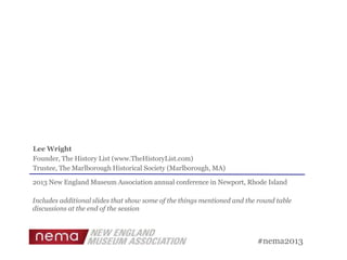 Lee Wright
Founder, The History List (www.TheHistoryList.com)
Trustee, The Marlborough Historical Society (Marlborough, MA...