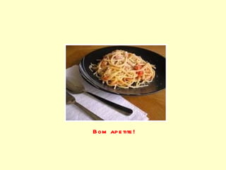 Bom apetite! 